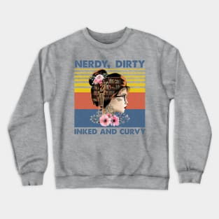 Nerdy Dirty Inked and Curvy Crewneck Sweatshirt